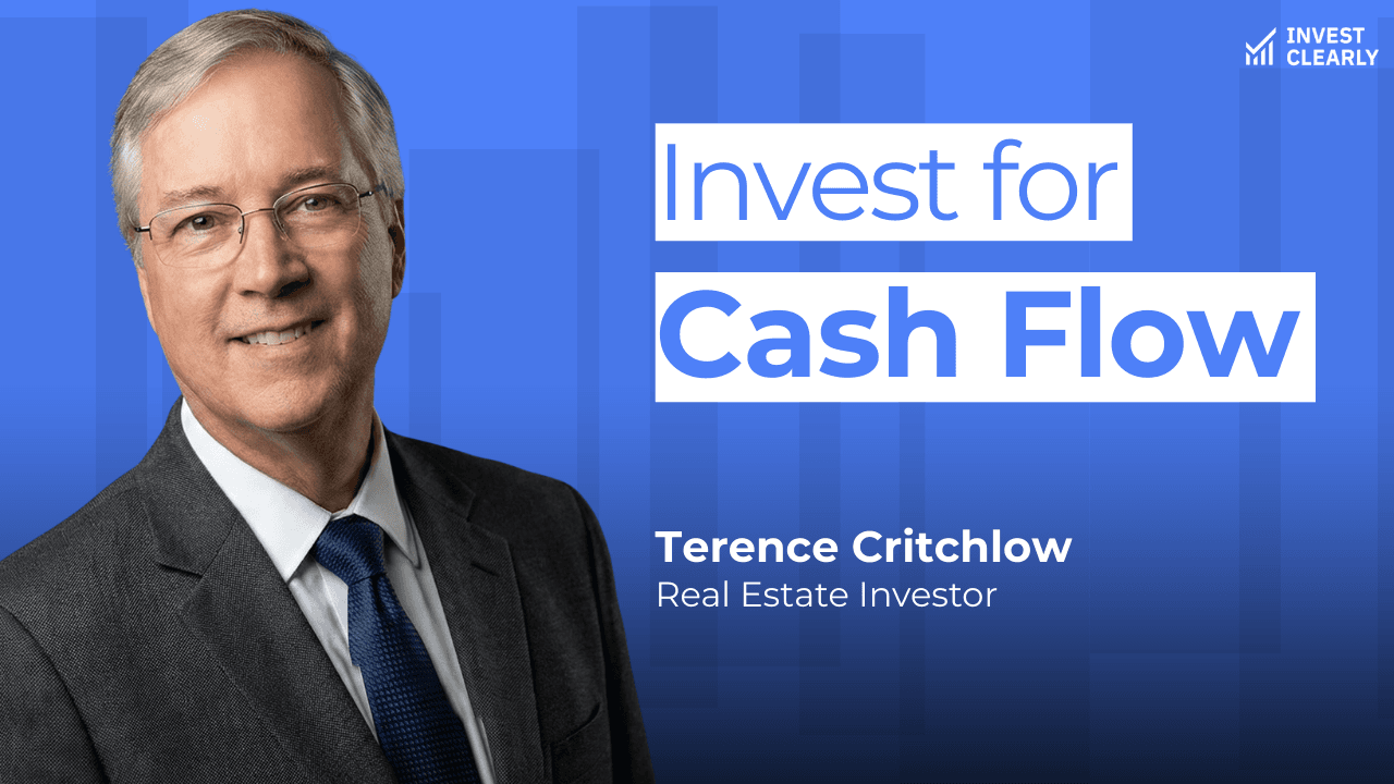 A promotional graphic with a deep blue background features Terence Critchlow, an investor, on the left side wearing a dark suit, white shirt, and blue tie. To the right, large white text on rectangular overlays reads Invest for Cash Flow, and the Invest Clearly logo is positioned in the top-right corner. The image serves as a title card or thumbnail for a discussion led by Terence Critchlow, a Limited Partner, focusing on strategies for generating consistent income through smart asset allocation.